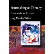 Printmaking as Therapy: Frameworks for Freedom