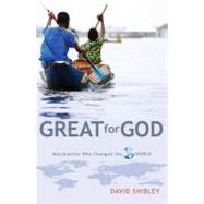 Great for God: Missionaries That Changed the World