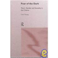 Fear of the Dark: 'Race', Gender and Sexuality in the Cinema