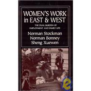 Women's Work in East and West: The Dual Burden of Employment and Family Life: The Dual Burden of Emp