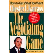 The Negotiating Game: How to Get What You Want