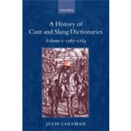 A History of Cant and Slang Dictionaries Volume 1: 1567-1784