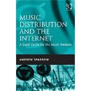 Music Distribution and the Internet: A Legal Guide for the Music Business