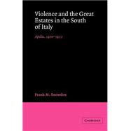 Violence and the Great Estates in the South of Italy: Apulia, 19001922