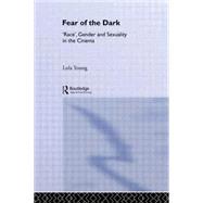 Fear of the Dark: 'Race', Gender and Sexuality in the Cinema