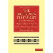 The Greek New Testament: Edited from Ancient Authorities, With Their Various Readings in Full, and t