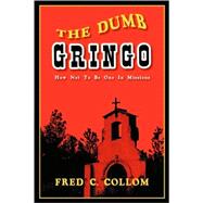 The Dumb Gringo