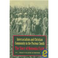 Interracialism and Christian Community in the Postwar South : The Story of Koinonia Farm
