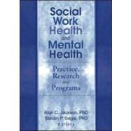Social Work Health and Mental Health: Practice, Research and Programs
