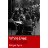White Lives: The Interplay of 'Race', Class and Gender in Everyday Life