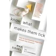 Know What Makes Them Tick: How to Successfully Negotiate Almost Any Situation