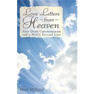 Love Letters from Heaven : After-Death Communication and a Wife's Eternal Love