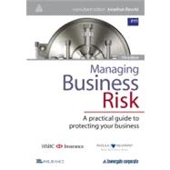 Managing Business Risk A Practical Guide to Protecting Your Business Managing Business Risk A Practical Guide to Protecting Your Business