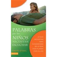 Palabras Que los Ninos Necesitan Escuchar Lo Que Necesitan para Convertirse en lo Que Dios Planeo Palabras Que los Ninos Necesitan Escuchar Lo Que Necesitan para Convertirse en lo Que Dios Planeo