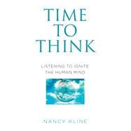 Time to Think Listening to Ignite the Human Mind