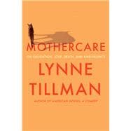 MOTHERCARE On Obligation, Love, Death, and Ambivalence
