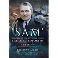Sam Marshal of the Royal Air Force the Lord Elworthy