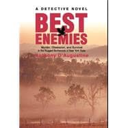 Best Enemies : Murder, Obsession, and Survival in the Rugged Backwoods of New York State