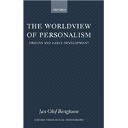 The Worldview of Personalism Origins and Early Development