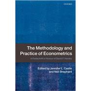 The Methodology and Practice of Econometrics A Festschrift in Honour of David F. Hendry