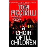 A Choir of Ill Children A Novel