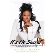 It's No Secret From Nas to Jay-Z, from Seduction to Scandal--a Hip-Hop Helen of Troy Tells All