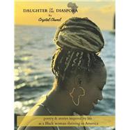 Daughter of the Diaspora poetry & stories inspired by life as a Black woman thriving in America