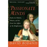 Passionate Minds Emilie du Chatelet, Voltaire, and the Great Love Affair of the Enlightenment
