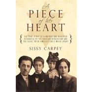 A Piece of Her Heart: The True Story of a Mother and Daughter Separated by the Russian Revolution an