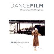 Dancefilm Choreography and the Moving Image