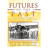 Futures of the Past: Collected Papers in Celebration of Its More Than Eighty Years- University of So