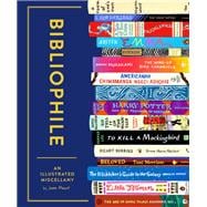 Bibliophile: An Illustrated Miscellany (Book for Writers, Book Lovers Miscellany with Booklist) by Jane Mount (Illustrator)