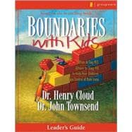 Boundaries with Kids Leaders Gde : When to Say Yes, When to Say No, to Help Your Children Gain Contr