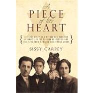 A Piece of Her Heart: The True Story of a Mother and Daughter Separated by the Russian Revolution an