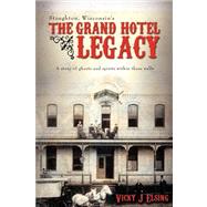 Stoughton, Wisconsin's the Grand Hotel Legacy : A story of ghosts and spirits within these Walls
