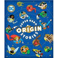 Super Hero Origin Stories by Michael Robin
