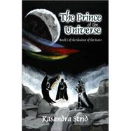 The Prince of the Universe: Book I of the Shadow of the Stars