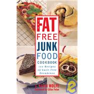 The Fatfree Junk Food Cookbook 100 Recipes of GuiltFree Decadence