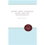 Henry James, Gertrude Stein, and the Biographical Act