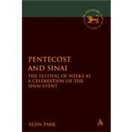 Pentecost and Sinai The Festival of Weeks as a Celebration of the Sinai Event