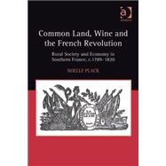 Common Land, Wine and the French Revolution: Rural Society and Economy in Southern France, c.1789182