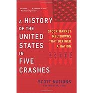A History of the United States in Five Crashes: Stock Market Meltdowns That Defined a Nation