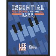 Essential Folk Songs, Spirituals and Blues - With a Touch of Jazz, for Solo Piano