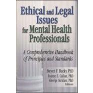 Ethical and Legal Issues for Mental Health Professionals: A Comprehensive Handbook of Principles and
