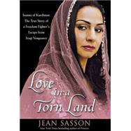 Love in a Torn Land : Joanna of Kurdistan: the True Story of a Freedom Fighter's Escape from Iraqi V