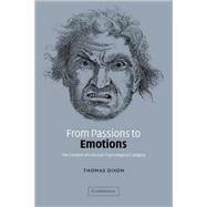 From Passions to Emotions The Creation of a Secular Psychological Category