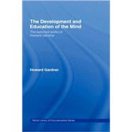 The Development and Education of the Mind: The Selected Works of Howard Gardner