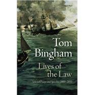Lives of the Law Selected Essays and Speeches: 2000-2010