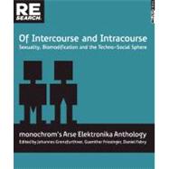 Of Intercourse and Intracourse Sexuality, Biomodification and the Techno-Social Sphere