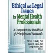Ethical and Legal Issues for Mental Health Professionals: A Comprehensive Handbook of Principles and